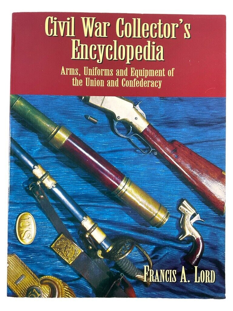 US Civil War Collectors Encyclopedia Arms Uniforms Soft Cover Reference ...