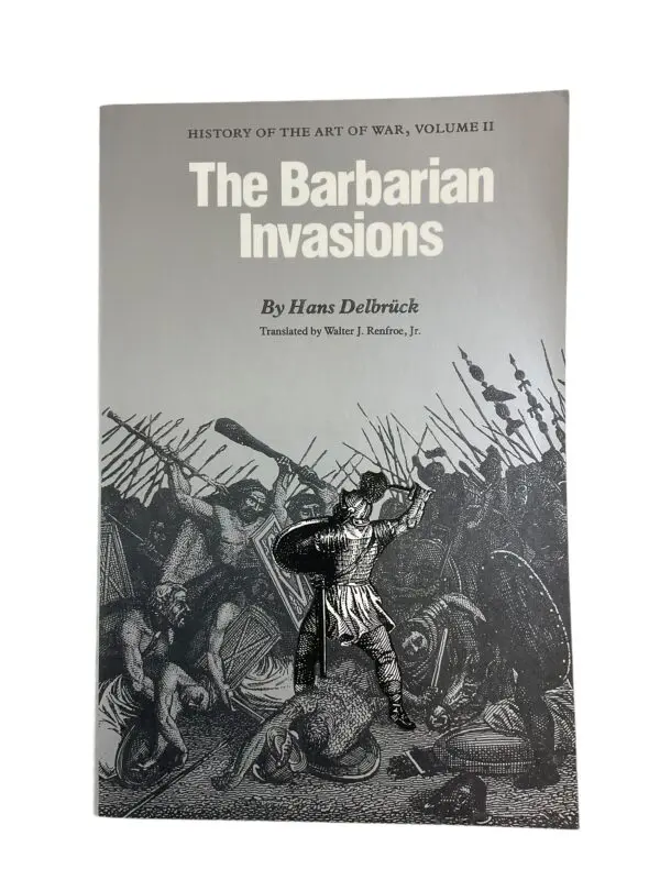 The Barbarian Invasions History of the Art of War Volume 2 Reference Book