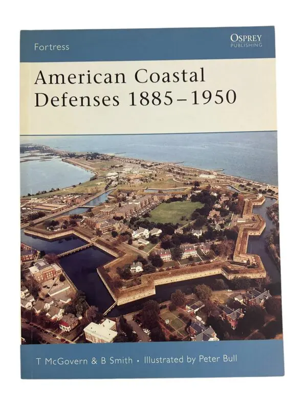 Pre WW1 WW2 American Coastal Defenses 1885-1950 Osprey Reference Book