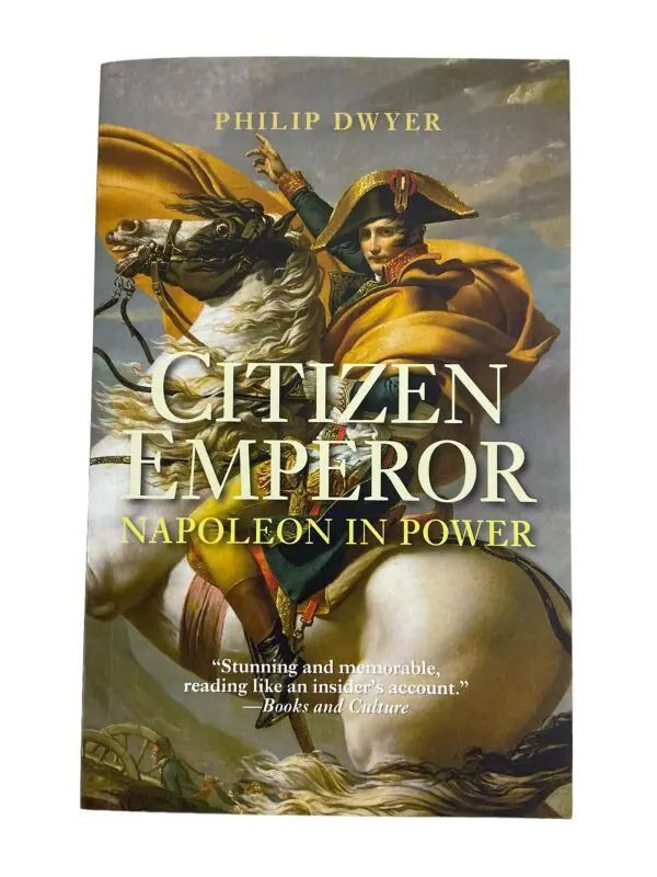 Napoleonic Era French Citizen Emperor: Napoleon in Power Reference Book