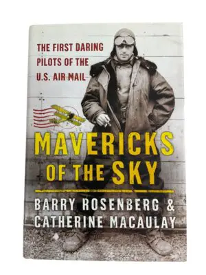 US Mavericks of the Sky First Daring Pilots of the U. S. Air Mail Reference Book