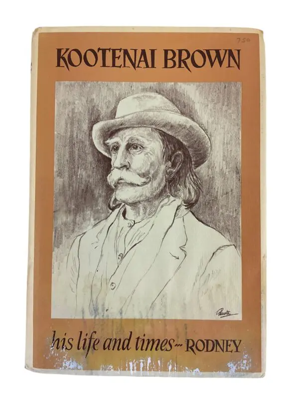 Canadian Kootenai Brown Life And Times Pre WW1 Reference Book