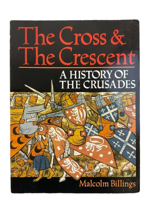 The Cross and The Crescent History of the Crusades Reference Book