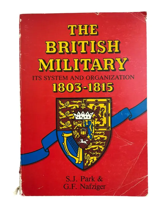 The British Military Its System and Organization 1803 to 1815 SC Reference Book