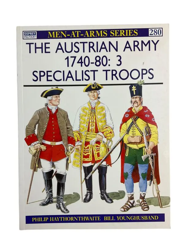 The Austrian Army 1740 to 80 3 Specialist Troops Osprey 280 Reference Book