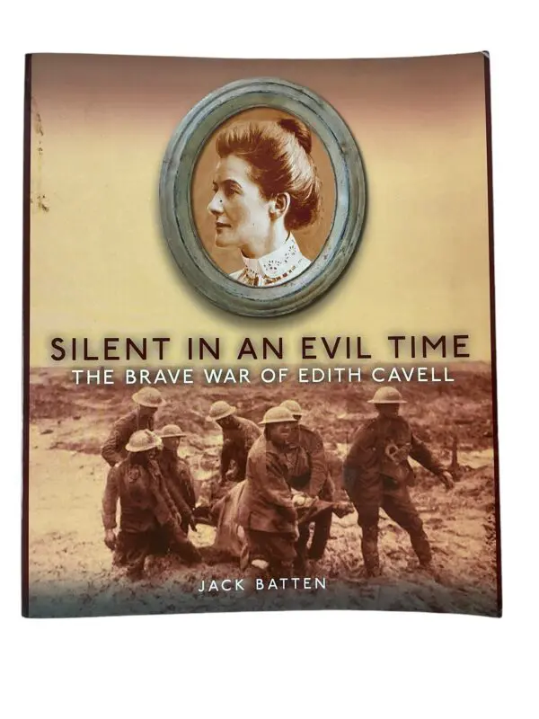 WW1 British Silent in an Evil Time The Brave War of Edith Cavell Softcover Reference Book