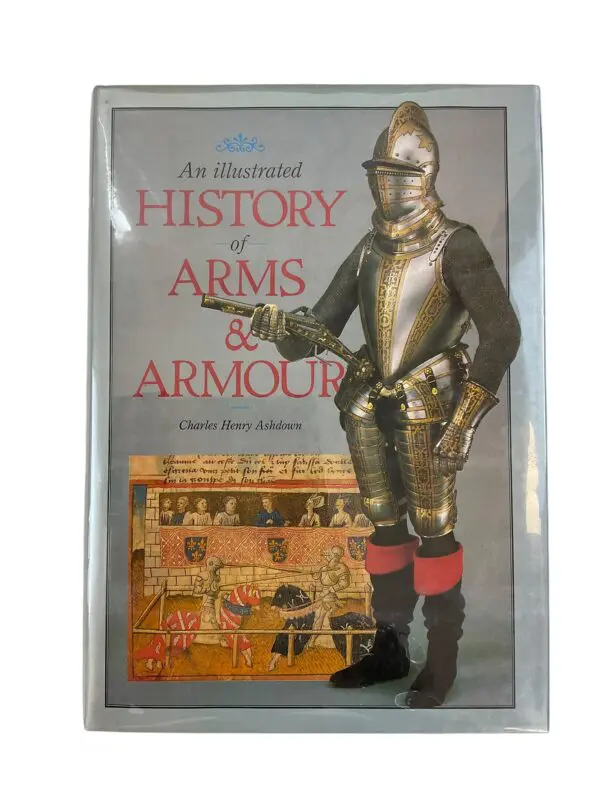 Illustrated History of Arms and Armour by Charles Henry Ashdown Reference Book