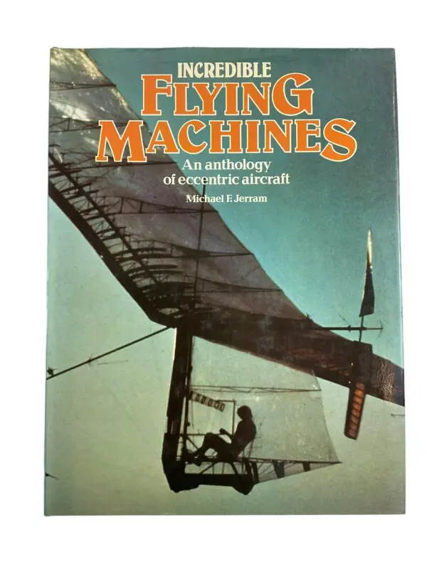 Incredible Flying Machines an Anthology of Eccentric Aircraft HC Reference Book