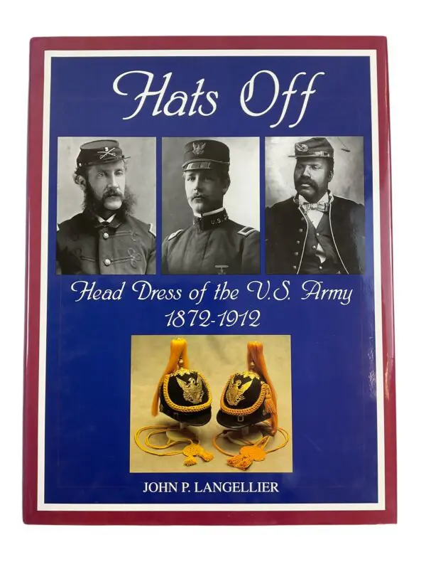 Hats Off Head Dress of the US Army 1872-1912 by John Langellier Reference Book