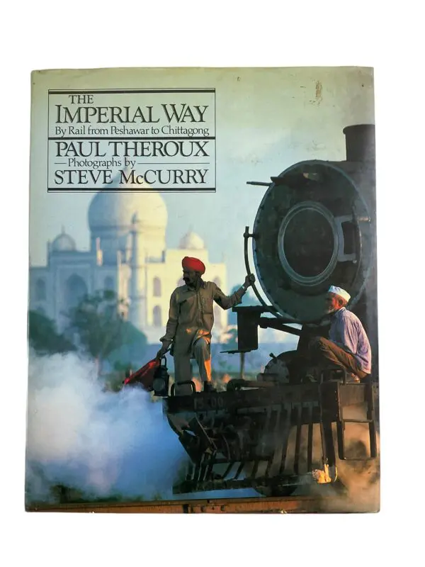 The Imperial Way By Rail from Peshawar to Chittagong Reference Book