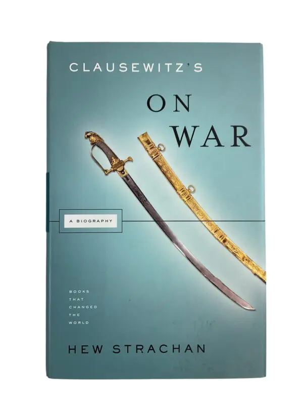 Prussian General Clausewitz's On War A Biography Reference Book