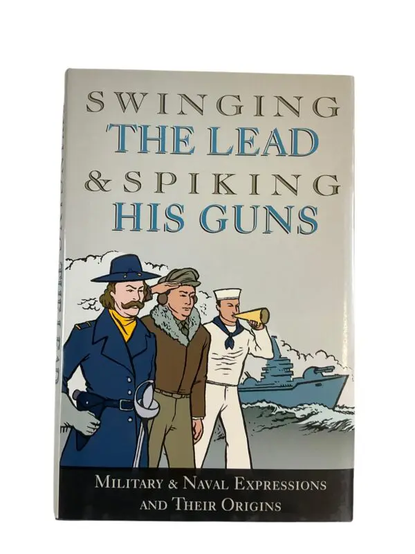 Swinging The Lead And Spiking His Guns Military Expression Reference Book