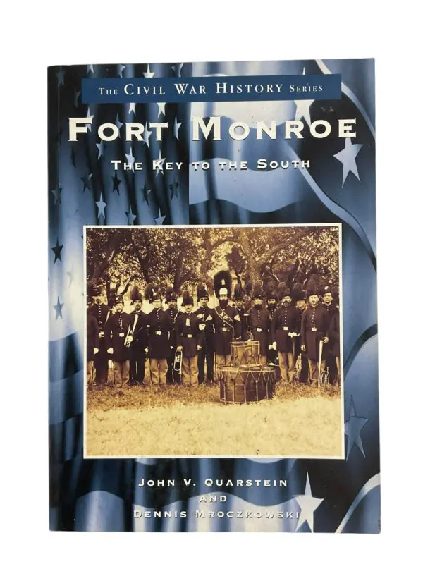 US Civil War Fort Monroe The Key to the South Softcover Reference Book