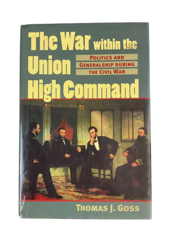 US Civil War The War Within the Union High Command Reference Book