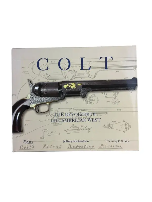 US Colt The Revolver of the American West Reference Book