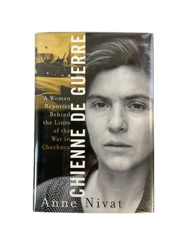 Chienne De Guerre Women Reporter Behind the Lines War in Chechnya Reference Book