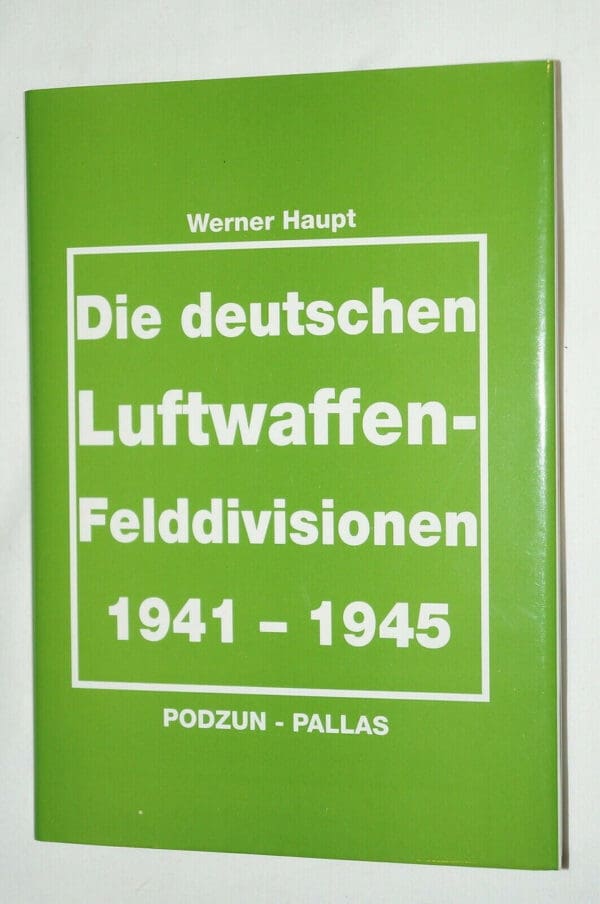 WW2 German Die Deutschen Luftwaffen-Felddivisionen 1941-1945 Reference Book