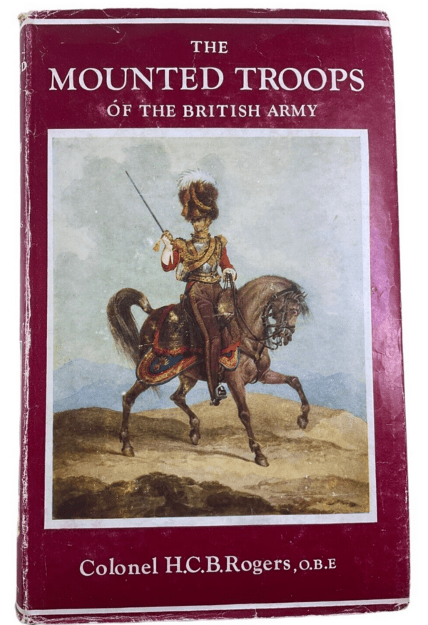 The Mounted Troops of the British Army Col HCB Rogers OBE HC Reference Book