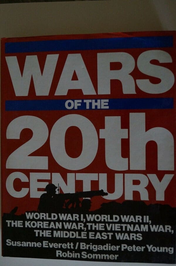 Wars of 20th Century WW1 WW2 Korean Vietnam Middle East Wars Reference Book