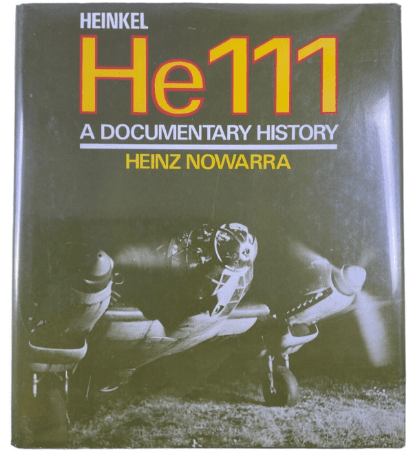 WW2 German Heinkel He 111 A Documentary History Heinz Nowarra HC Reference Book