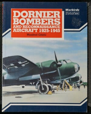 WW2 German Dornier Bombers And Reconnaissance Aircraft 1925-1945 Reference Book