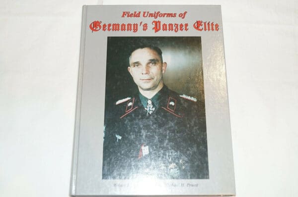 WW2 German Field uniforms of Germanys Panzer Elite Reference Book