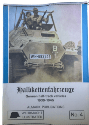 WW2 German Halbkettenfahrzeuge Half Track Vehicles Almark No 4 SC Reference Book