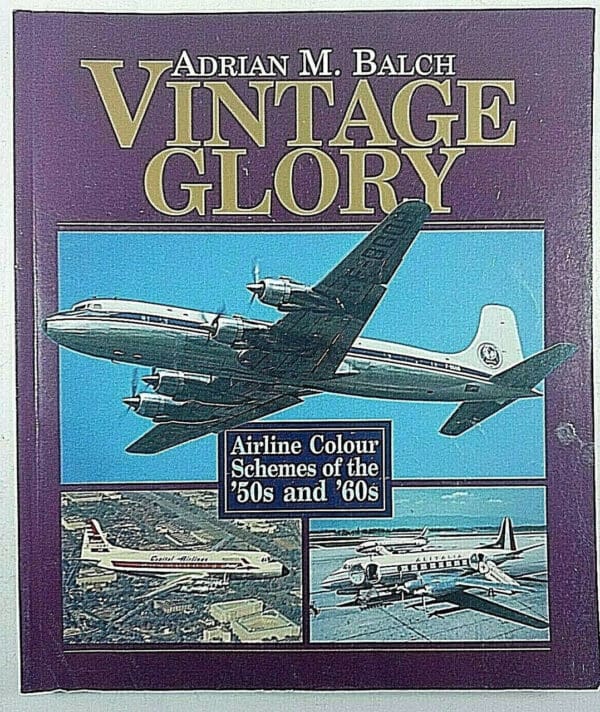 Vintage Glory Airline Colour Schemes of the 50s and 60s Airliner Reference Book