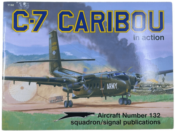 US Army C7 Caribou in Action Squadron Signal Aircraft No 132 SC Reference Book