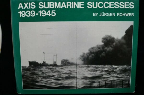 WW2 Germany Japan Italy Axis Submarine Successes 1939 To 1945 Reference Book