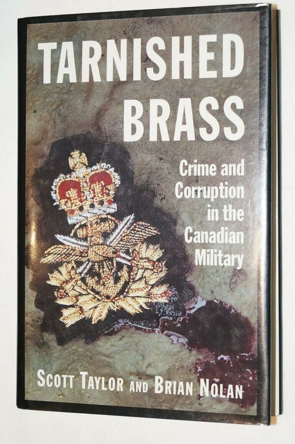 Canadian Forces Tarnished Brass Crime And Corruption Reference Book