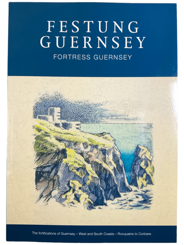 WW2 German Fortress Guernsey Chapters 4.3 to 4.5 Softcover Reference Book