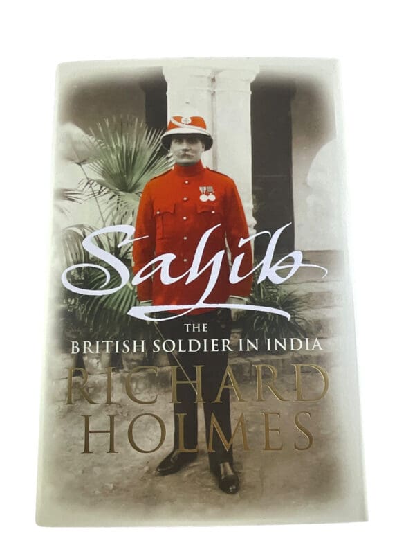 British Soldier in India Sahib Richard Holmes Hard Cover Reference Book