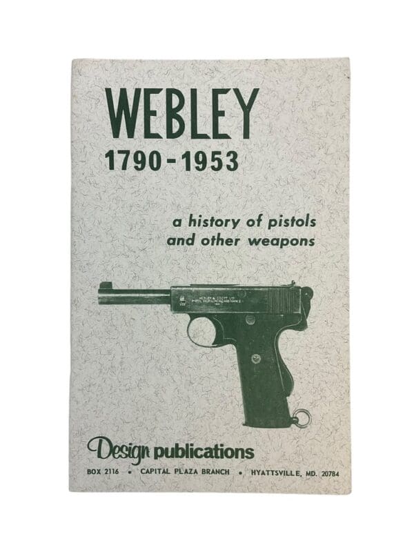 Webley 1790 to 1953 a History of Pistols and Other Weapons Reference Book