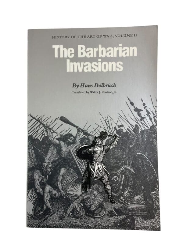 The Barbarian Invasions History of the Art of War Volume 2 Reference Book