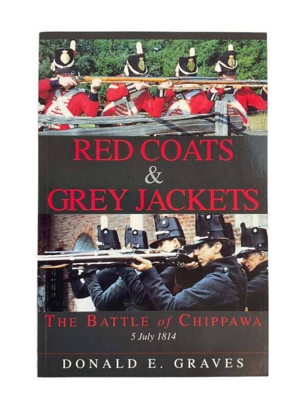 British US Canadian Red Coats and Grey Jackets Battle of Chippawa Reference Book