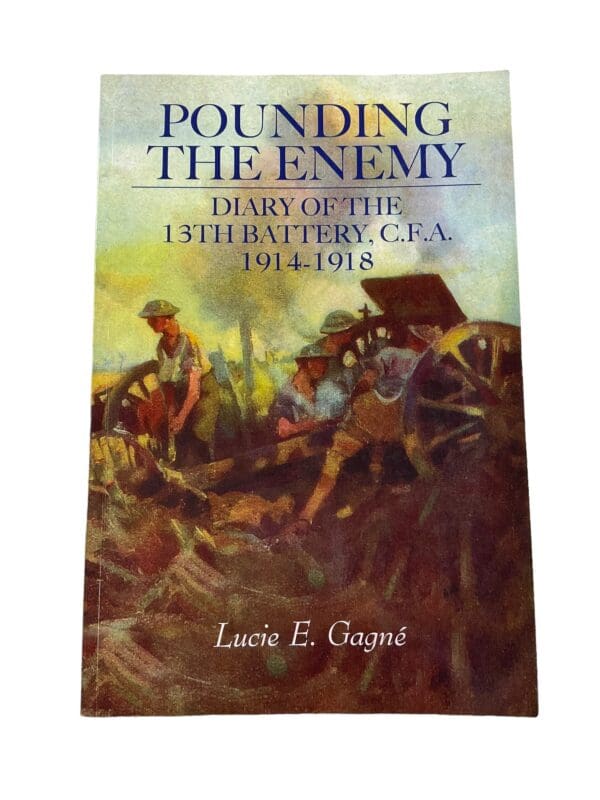 WW1 Canada Pounding The Enemy Diary of the 13th Battery CFA Reference Book