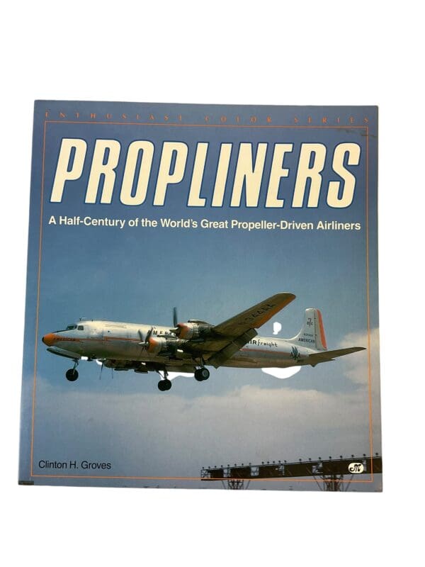 Propliners Half Century of Worlds Great Propliner Driven Airliner Reference Book