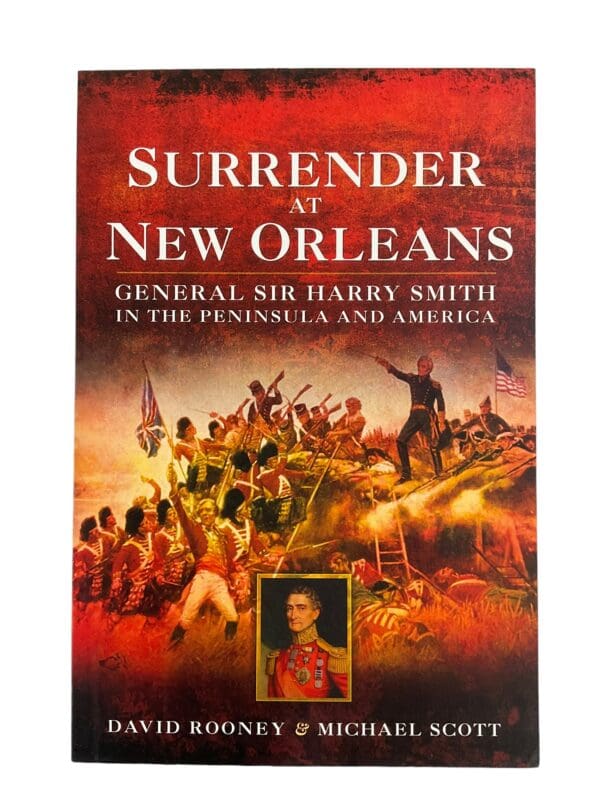 War Of 1812 Surrender at New Orleans: General Sir Harry Smith Reference Book