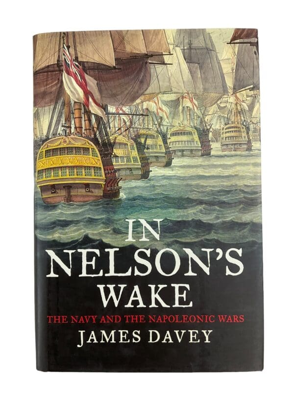 In Nelson's Wake The Navy & Napoleonic Wars by James Davey Reference Book