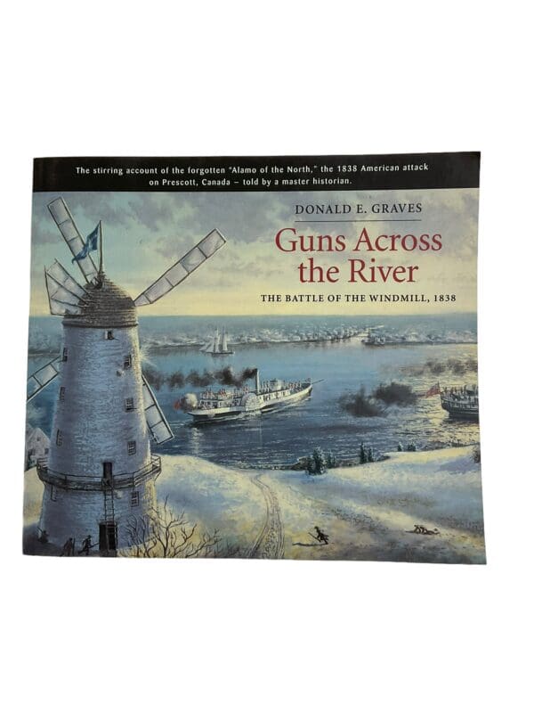 Guns Across the River Battle of Windmill 1838 Canadian History Reference Book