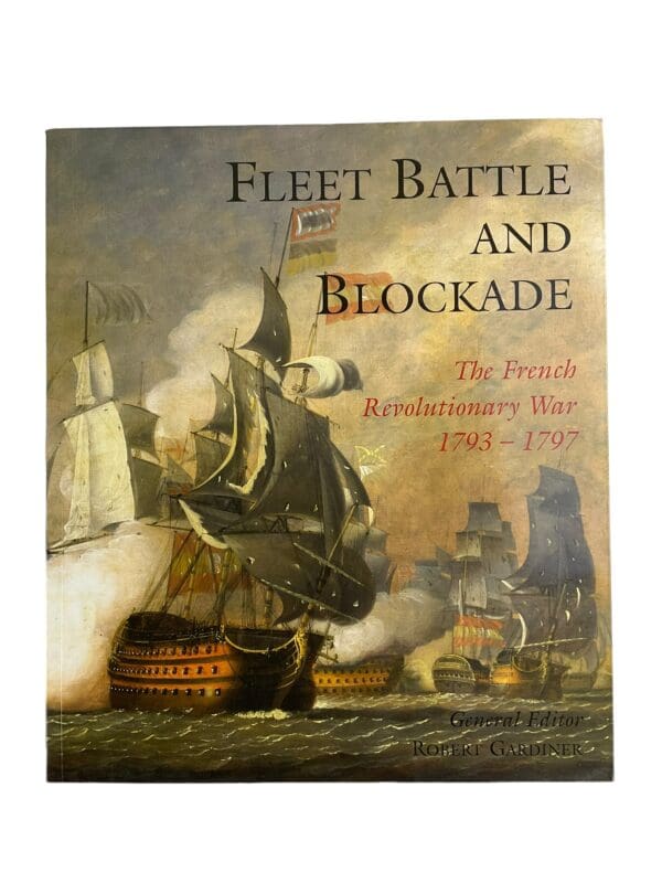 Fleet Battle & Blockade The French Revolutionary War 1793-1797 Reference Book