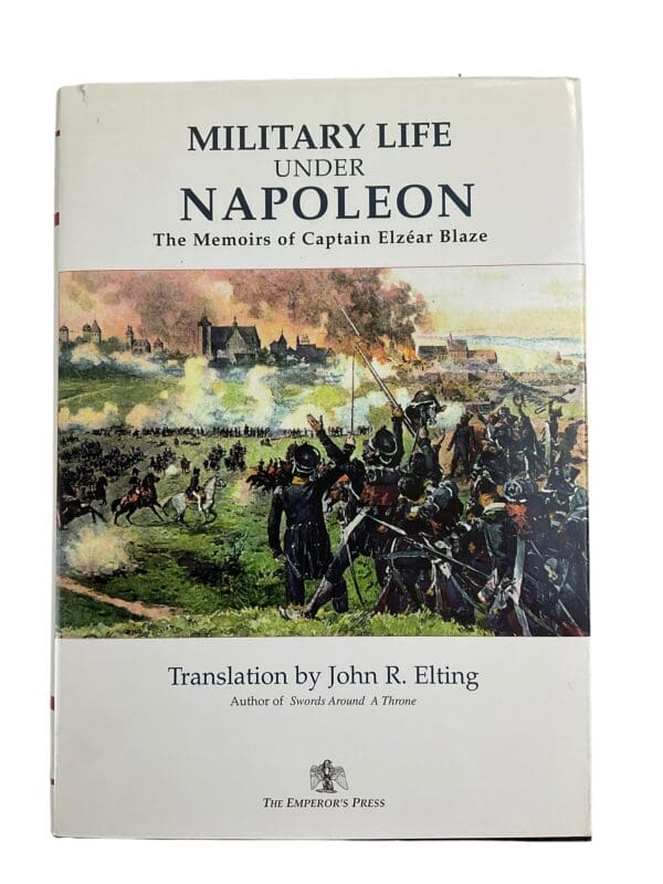 French Military Life Under Napoleon Memoirs Captain Elzéar Blaze Reference Book