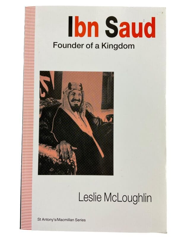 Ibn Saud Founder of a Kingdom Reference Book