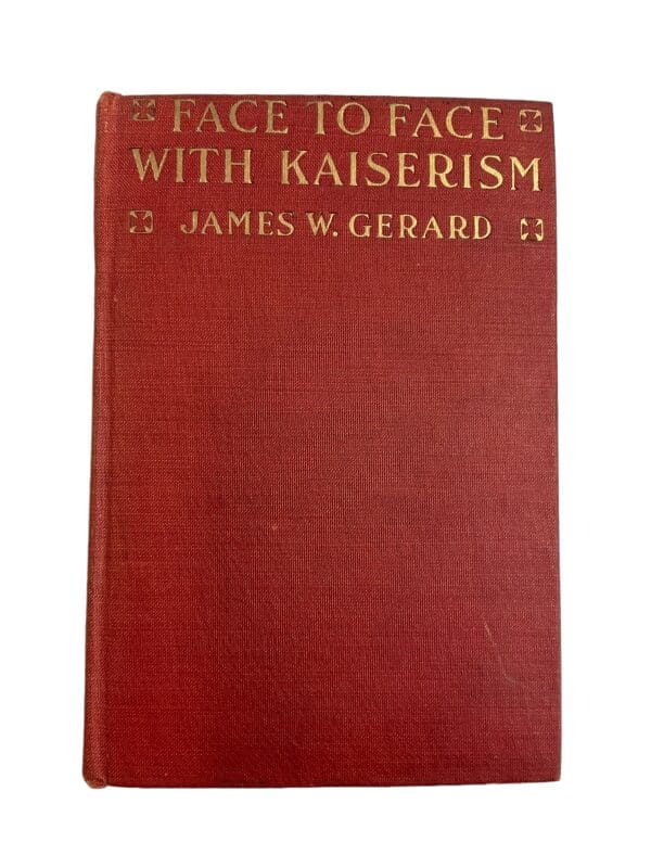 WW1 Imperial German US Face To Face With Kaiserism J.W.Gerard HC Referece Book