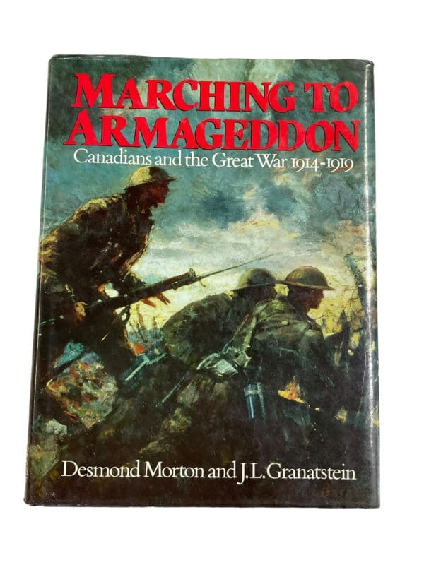 WW1 Marching to Armageddon: Canadians and the Great War 1914-19 Reference Book