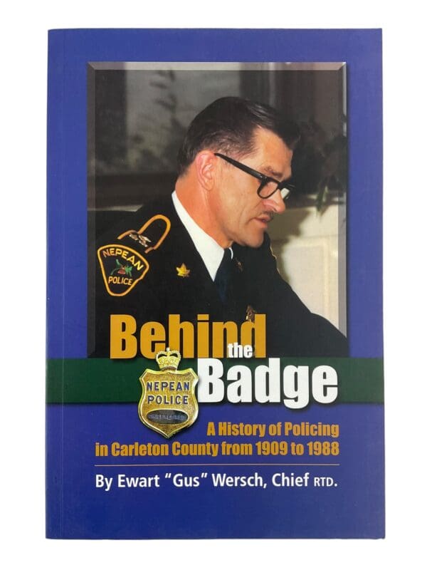 Behind The Badge A History Of Policing In Carleton County Reference Book