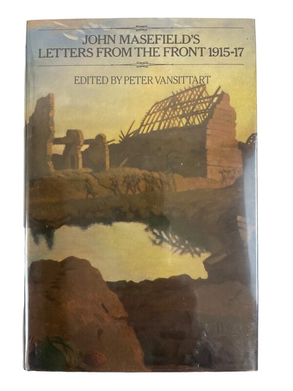 WW1 British BEF John Masefield's Letters From the Front 1915-17 Edited By Peter Vansittart Hardcover Reference Book