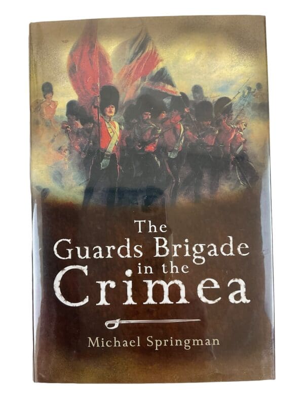 British The Guards Brigade in the Crimea Michael Springman Hardcover Reference Book