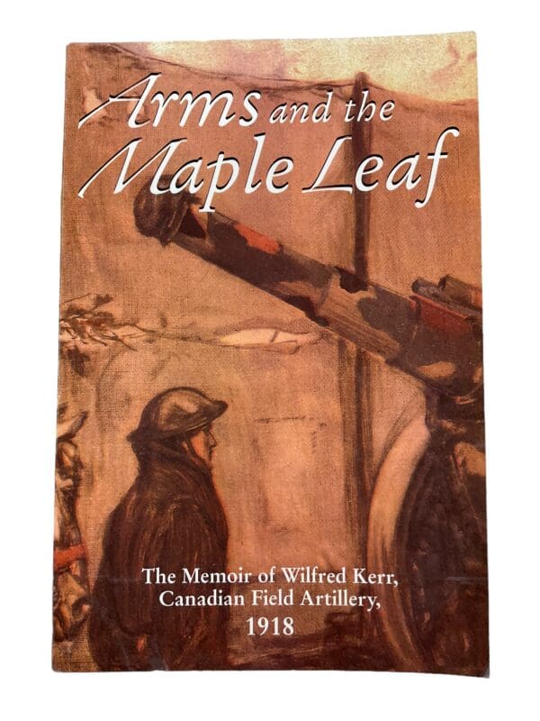 WW1 Canada Arms and the Maple Leaf Memoir William Kerr CFA 1918 Reference Book